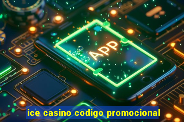 ice casino codigo promocional